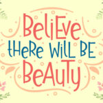 Believe There Will Be Beauty Font Poster 1