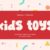 Kids Toys