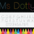 Ms Dotty Font