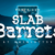 Slab Barrets