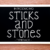 Sticks and Stones