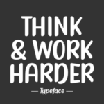 Think Work Harder Fonts