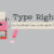 Type Right