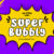 Super Bubbly Font