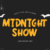 Midnight Show