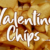 Valentine Chips