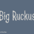 Big Ruckus