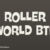 Roller World BTN