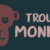 Trouble Monkey