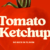 Tomato Ketchup